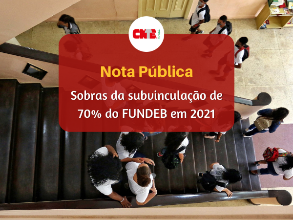 CNTE orienta acerca de sobras da subvinculação de 70% do FUNDEB em 2021